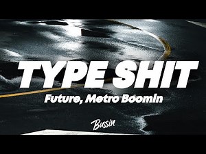 Future, Metro Boomin - Type Shit (Lyrics) ft. Travis Scott, Playboi Carti