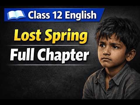 Class 12 English Lost Spring Full Chapter Explanation