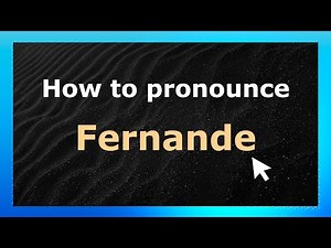 How to Pronounce Fernande (French Pronunciation / France) | Pronounce Names