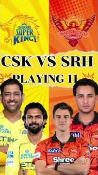 SRH VS CSK PLAYING 11 🤯
