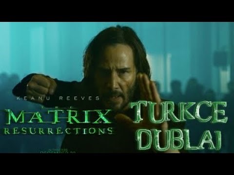 The Matrix: Resurrections | Matrix 4 | Türkçe Dublaj