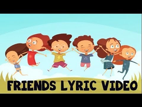 FRIENDS SONG LYRIC VIDEO - FRIENDS MAKE EACH OTHER FEEL HAPPY SHINY AND NEW