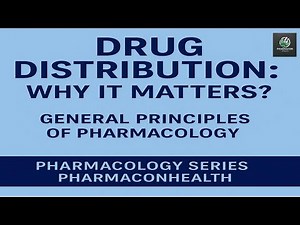 Drug Distribution - General principles of Pharmacology/Pharmacology Series/PharmaconHealth