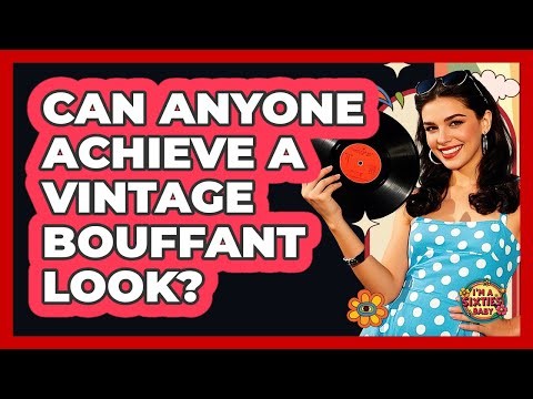 Can Anyone Achieve A Vintage Bouffant Look?