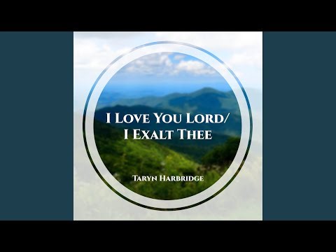 I Love You Lord / I Exalt Thee
