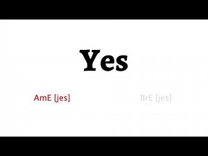 How to Pronounce yes in American English and British English