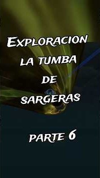 Tomb of Sargeras Exploration Part 6