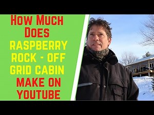 How Much Does Raspberry Rock Off Grid Cabin Make On YouTube