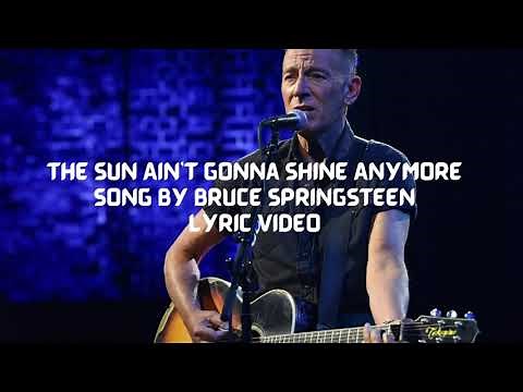 The Sun Ain't Gonna Shine Anymore Song by Bruce Springsteen - Lyric Video