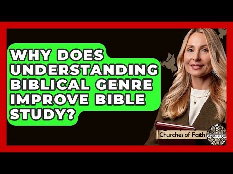 Why Does Understanding Biblical Genre Improve Bible Study? - Churches Of Faith