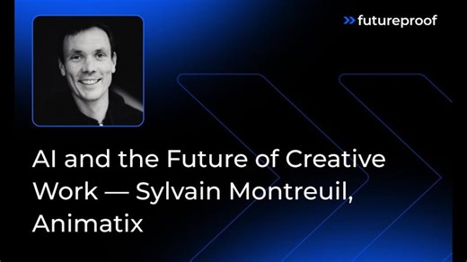 AI and the Future of Creative Work — Sylvain Montreuil, Animatix | Futureproof, Episode 6 | Sylvain MONTREUIL