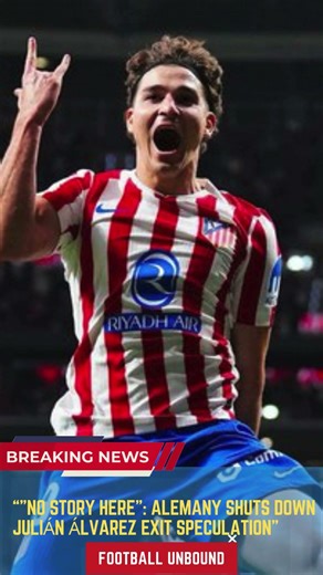 No Story Here Alemany Shuts Down Julián Álvarez Exit Speculation