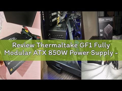 Review Thermaltake GF1 Fully Modular ATX 850W Power Supply - 80 Plus Gold - Ultra Quiet - Zero RPM,