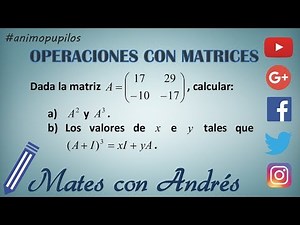 Operaciones con matrices. Potencias sencillas e igualdad matricial