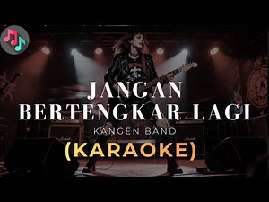 JANGAN BERTENGKAR LAGI - KANGEN BAND | KARAOKE | SLOW ROCK