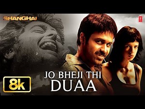 Arijit Singh "Jo Bheji Thi Duaa" Video Song | Shanghai | Vishal-Shekhar | Emraan Hashmi, Kalki K
