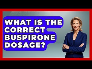 What Is The Correct Buspirone Dosage? | Mind Over Substance