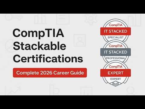 CompTIA Stackable Certifications | Complete Guide to Every Stack and Career Path