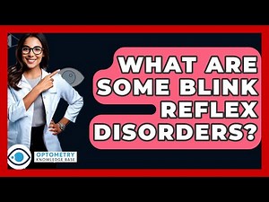 What Are Some Blink Reflex Disorders? - Optometry Knowledge Base