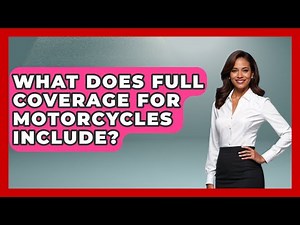 What Does Full Coverage For Motorcycles Include? - Auto Coverage Explained
