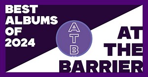 Best Albums Of 2024: Opinion : At The Barrier