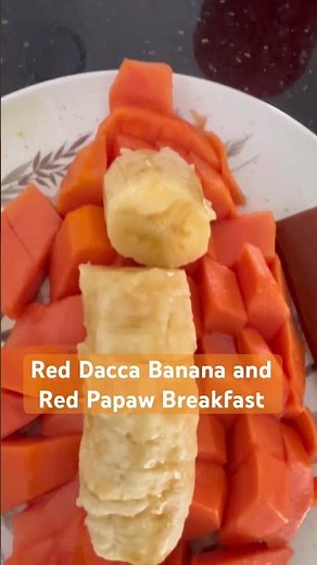Red Dacca Banana and Red Papaw Breakfast. see description