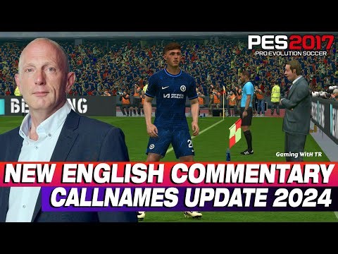 PES 2017 NEW ENGLISH COMMENTARY CALLNAMES UPDATE 2024