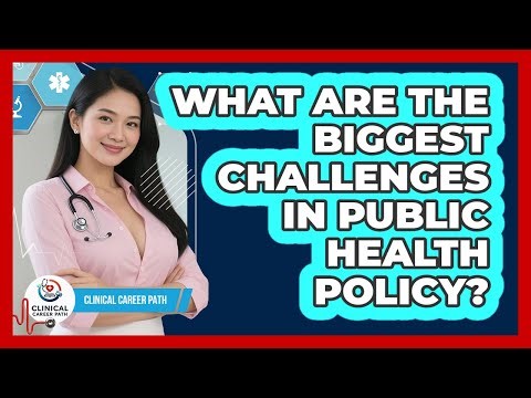 What Are The Biggest Challenges In Public Health Policy? - Clinical Career Path