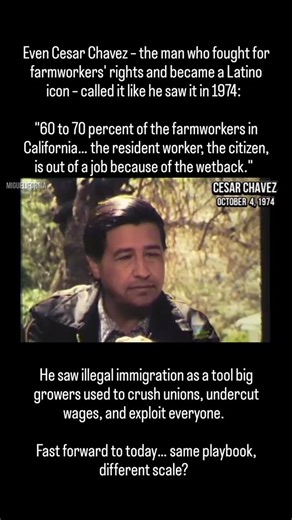 Real News on Instagram: "😱 Even Cesar Chavez – the man who fought for farmworkers' rights and became a Latino icon – called it like he saw it in 1974: "60 to 70 percent of the farmworkers in California… the resident worker, the citizen, is out of a job because of the wetback." He saw illegal immigration as a tool big growers used to crush unions, undercut wages, and exploit everyone. Fast forward to today… same playbook, different scale? History doesn't lie. Why do we pretend it does? Drop your