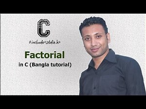C programming Bangla Tutorial 5.100 : Factorial | গৌণিক নির্ণয়ের জন্য Algorithm, Flowchart & C