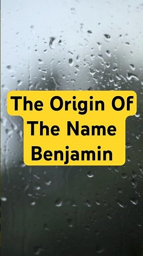 The Story Behind the Name Benjamin