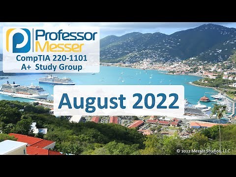 Professor Messer's 220-1101 A+ Study Group - August 2022