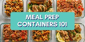 Meal Prep Containers 101 - Workweek Lunch