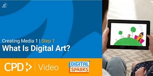 Creating Media 1 | CPD in 3 Video | Step 1: What Is Digital Art?