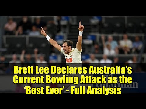 Brett Lee Declares Australia’s Current Bowling Attack as the ‘Best Ever’ - Full Analysis
