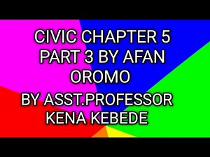 Civic Chapter 5, Part 3 by Afan Oromo