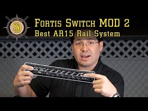 Fortis Switch AR15 MOD 2 - Best Rail System Available?