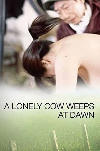 A Lonely Cow Weeps at Dawn (2009) - Movie
