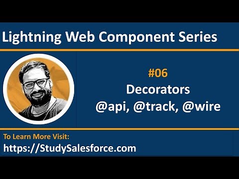 06 LWC | Decorators - @api, @track @wire | Learn Lightning Web Component Development by Sanjay Gupta