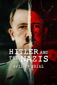 Hitler and the Nazis: Evil on Trial (2024) TV Show - AZ Movies