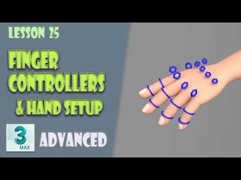 3ds Max Rigging: Finger Controllers & Hand Setup | Lesson 25