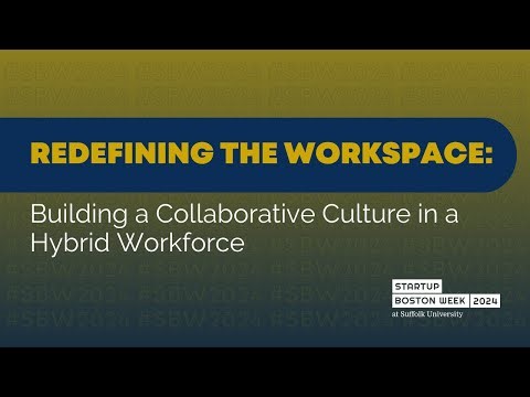 Redefining the Workspace: Building a Collaborative Culture in a Hybrid Workforce