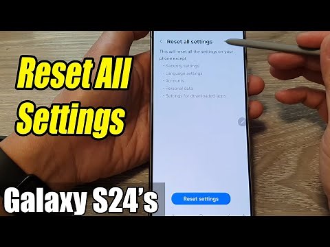 Galaxy S24/S24+/Ultra: How to Reset All Settings