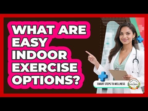 What Are Easy Indoor Exercise Options?