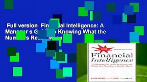 Full version Financial Intelligence: A Manager s Guide to Knowing What the Numbers Really Mean