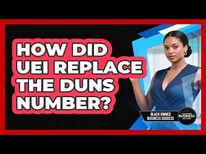 How Did UEI Replace the DUNS Number?