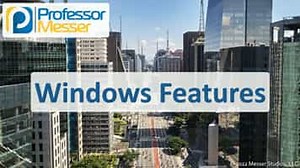 Windows Features - CompTIA A  220-1102 - 1.1