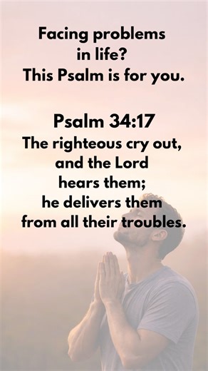 Facing problems in life? This Psalm is for you. Psalm 34:17