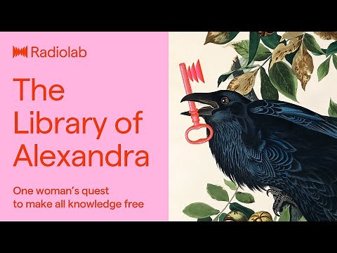 The Library of Alexandra | Radiolab Podcast