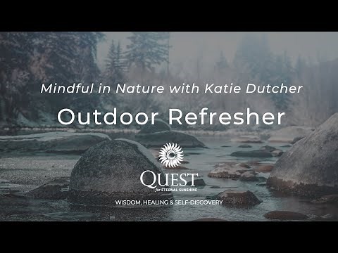 10 Minute Outdoor Refresher - guided meditation to be mindful in nature with Katie Dutcher